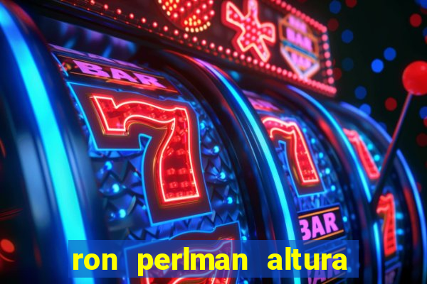 ron perlman altura e peso